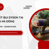 sửa máy hút bụi dyson tại hà đông