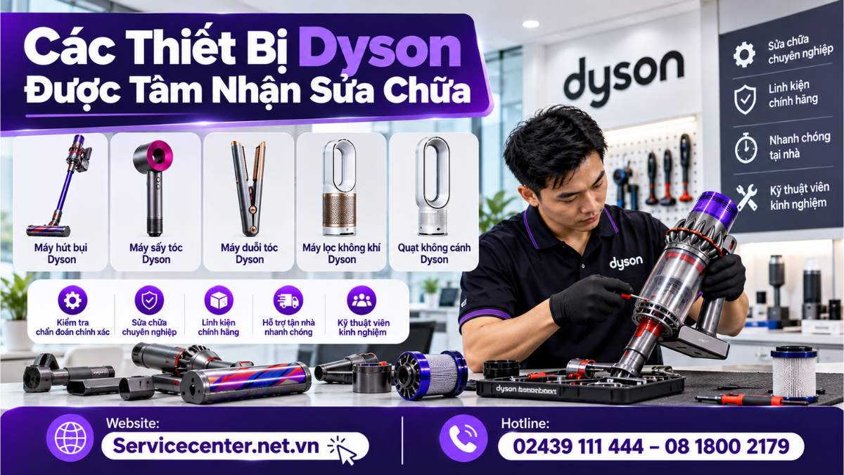 Các Thiết Bị Dyson Được Tâm Nhận Sửa Chữa Website: https://Servicecenter.net.vn