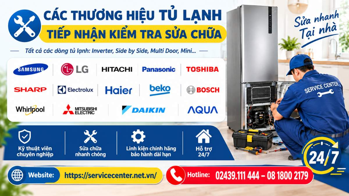 Các thương hiệu tủ lạnh tiếp nhận kiểm tra sửa chữa Website: https://servicecenter.net.vn/ Hotline: 02439.111 444 – 08 1800 2179