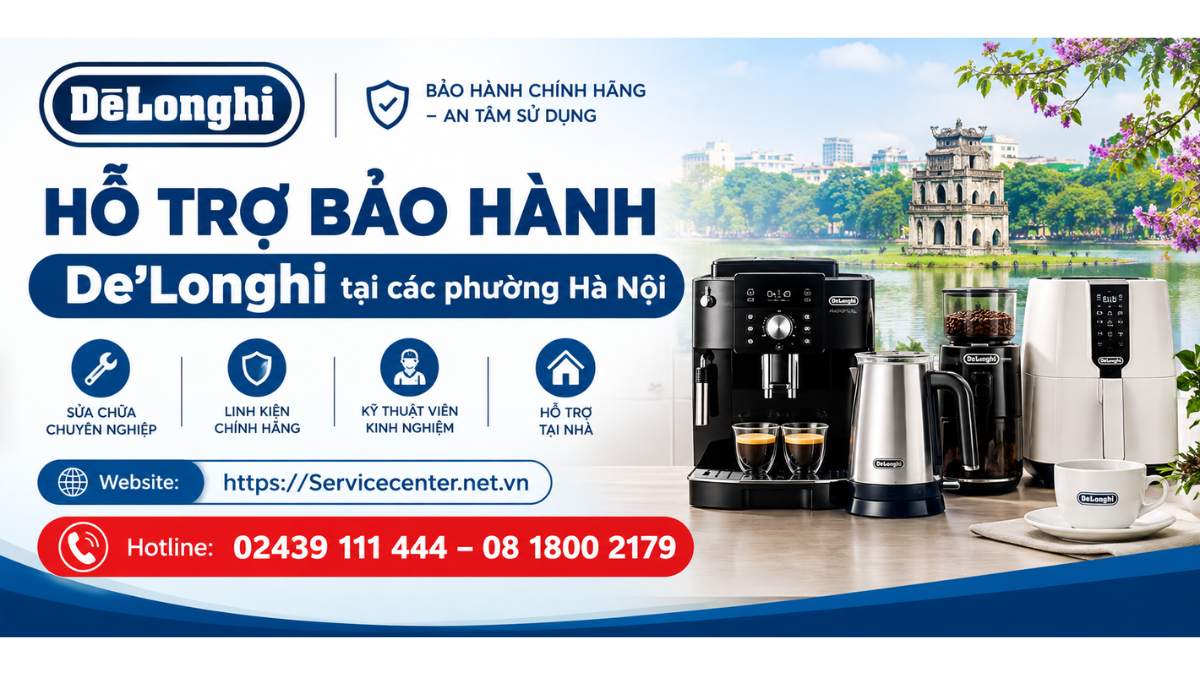 Hỗ trợ bảo hành De’Longhi tại các phường Hà Nội Website: https://Servicecenter.net.vn
- Hotline: 02439 111 444 – 08 1800 2179