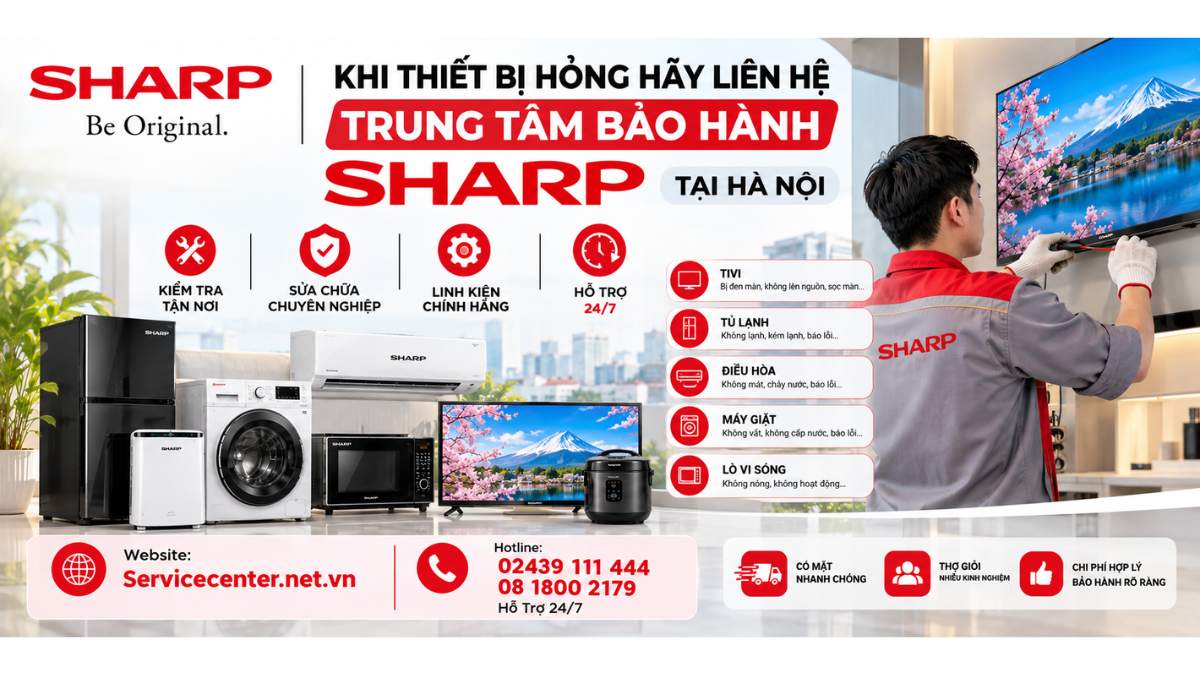 Khi thiết bị hỏng hãy liên hệ trung tâm bảo hành Sharp tại Hà Nội Website: Servicecenter.net.vn