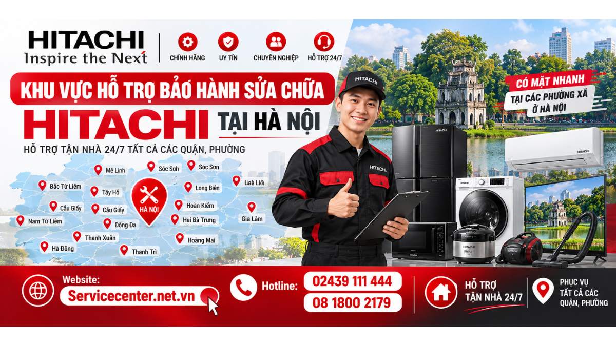 Khu vực hỗ trợ bảo hành sửa chữa Hitacchi tại Hà Nội Website: Servicecenter.net.vn   📞 Hotline: 02439 111 444  08 1800 2179
