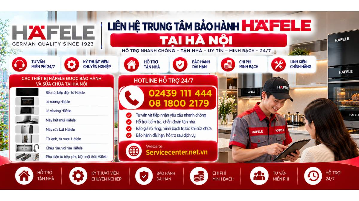 Liên hệ Trung Tâm Bảo Hành Häfele Tại Hà Nội Website: Servicecenter.net.vn   📞 Hotline: 02439 111 444  08 1800 2179