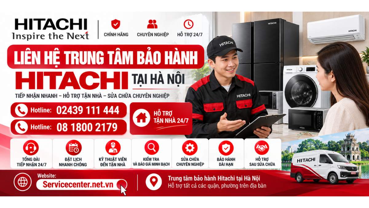 Liên hệ Trung tâm bảo hành Hitachi tại Hà Nội Website: Servicecenter.net.vn   📞 Hotline: 02439 111 444  08 1800 2179
