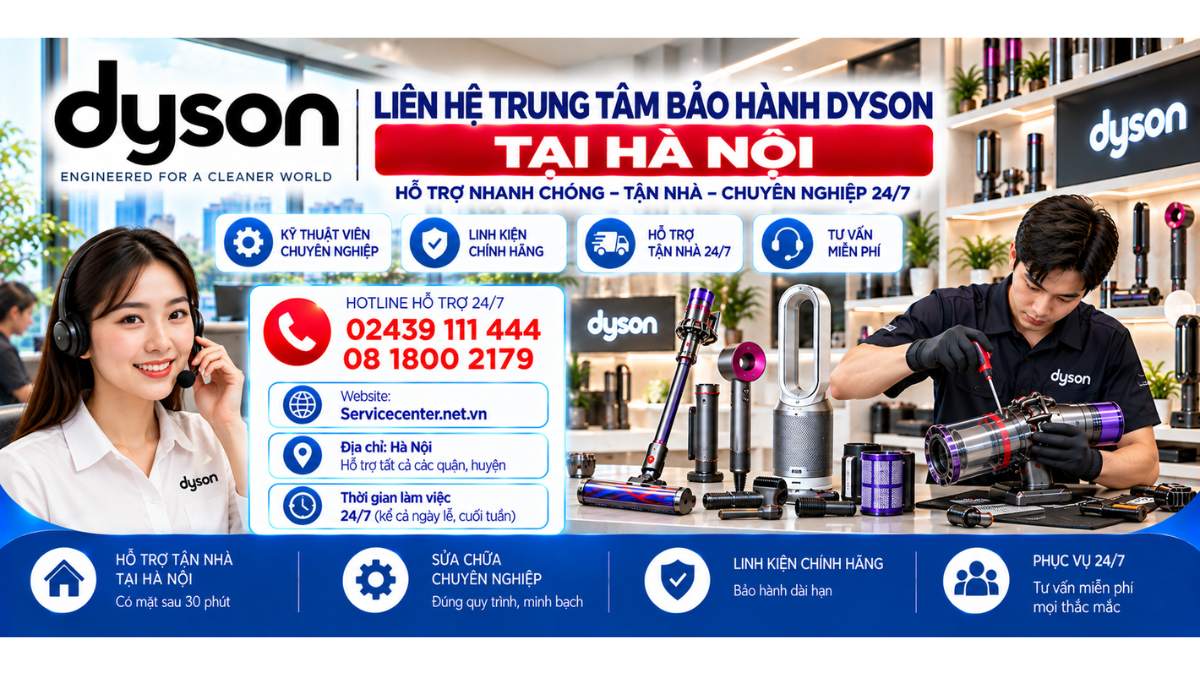 Liên hệ trung tâm bảo hành Dyson tại Hà Nội Website: Servicecenter.net.vn 📞 Hotline: 02439 111 444 08 1800 2179