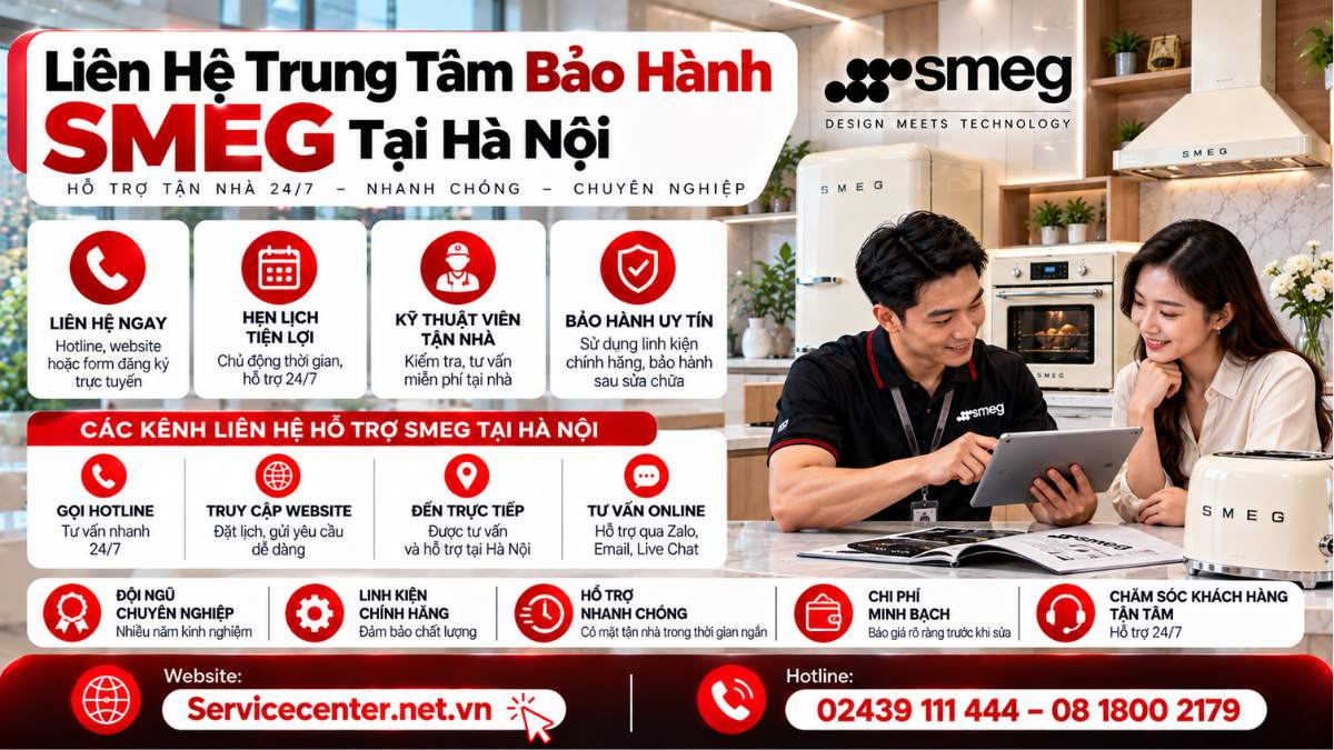 Liên hệ trung tâm bảo hành SMEG tại Hà Nội Website: https://Servicecenter.net.vn - Hotline: 02439 111 444 – 08 1800 2179