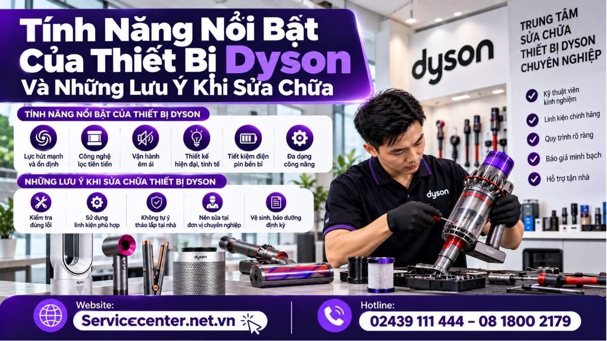 Tính Năng Nổi Bật Của Thiết Bị Dyson Và Những Lưu Ý Khi Sửa Chữa Website: https://Servicecenter.net.vn
